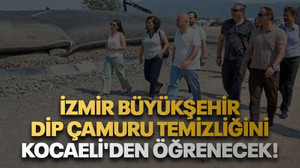 İzmir Büyükşehir, dip çamuru temizliğini Kocaeli'den öğrenecek!